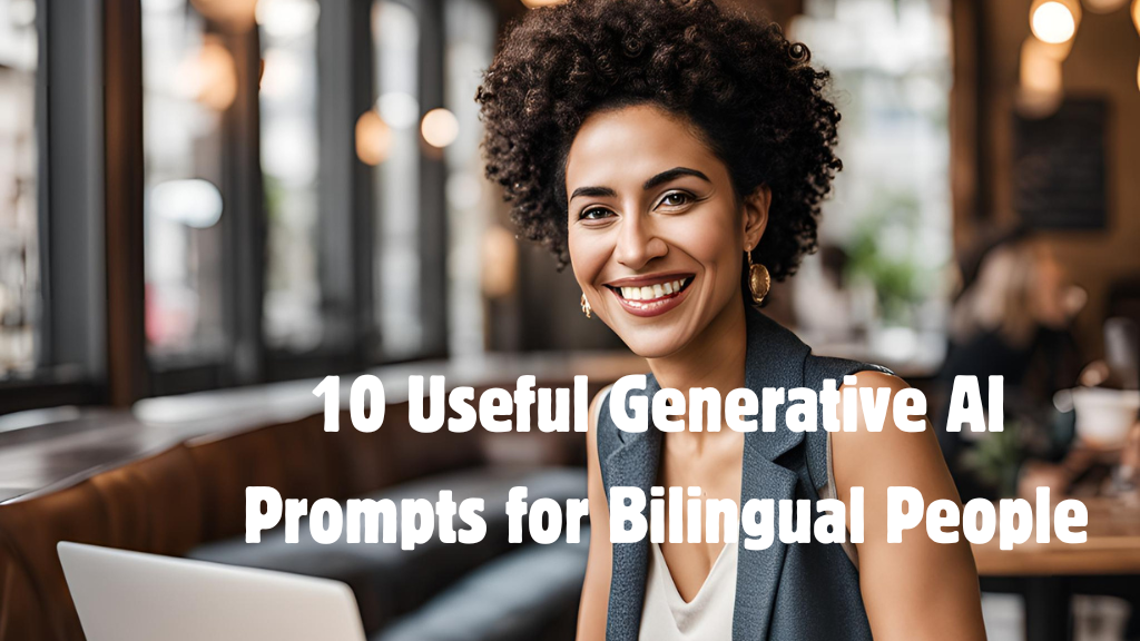 10 Useful Generative AI Prompts for Bilingual People